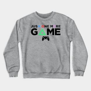 Just One More Game Crewneck Sweatshirt